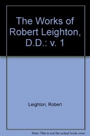 The Works of Robert Leighton, D.D.: v. 1