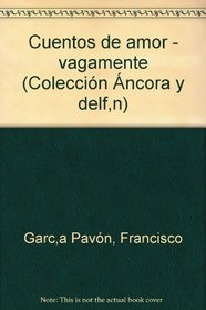 Cuentos de amor-- vagamente (Coleccion Ancora y delfin) (Spanish Edition)