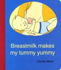 Breastmilk Makes My Tummy Yummy