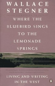 Where the Bluebird Sings to the Lemonade Springs: Living and Writing in the West