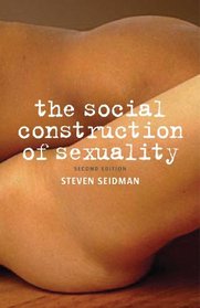 The Social Construction of Sexuality (Second Edition)  (Contemporary Societies Series)