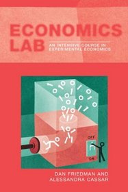 Economics Lab: An Intensive Course in Experimental Economics (Routledge Advances in Experimental  Computable Economics)