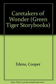 Caretakers of Wonder (Green Tiger Storybooks)