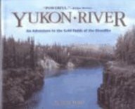 Yukon River: An Adventure to the Gold Fields of the Klondike