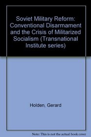 Soviet Military Reform : Conventional Disarmament and the Crisis of Militarised Socialism