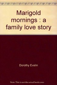 Marigold Mornings: A family love story