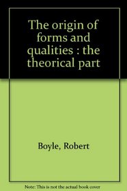 The origin of forms and qualities : the theorical part