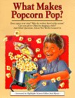 What Makes Popcorn Pop?: And Other Questions About the World Around Us