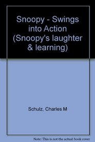 Snoopy - Swings into Action (Snoopy's Laughter & Learning)