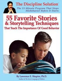 55 Favorite Stories And Storytelling Techniques: That Teach the Importance of Good Behavior