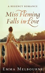 Miss Fleming Falls in Love: A Witty Regency Historical Romance