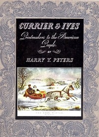 Currier & Ives Printmakers to the American People by Harry T. Peters