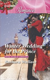 Winter Wedding for the Prince (Royal House of Corinthia, Bk 2) (Harlequin Romance, No 4547) (Larger Print)