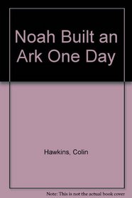 Noah Built an Ark One Day