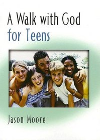 A Walk With God for Teens: A Walk With God Series (Walk with)