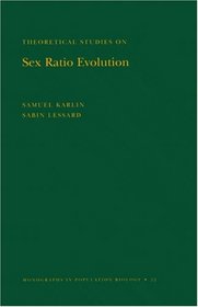 Theoretical Studies on Sex Ratio Evolution. (MPB-22) (Monographs in Population Biology)