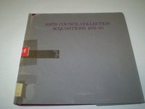 Arts Council collection acquisitions, 1979-83: A concise illustrated catalogue of paintings, sculptures, drawings, and photographs purchased for the Arts Council of Great Britain between 1979 and 1983