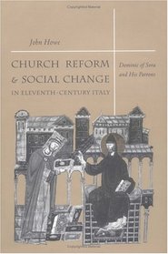Church Reform and Social Change in Eleventh-Century Italy: Dominic of Sora and His Patrons (The Middle Ages Series)