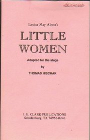 Little Women: Adapted for the Stage