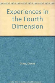 Experiences in the Fourth Dimension