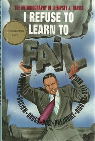 I Refuse to Learn to Fail: The Autobiography of Dempsey J. Travis