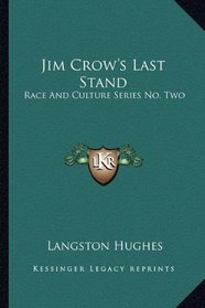 Jim Crow's Last Stand: Race And Culture Series No. Two