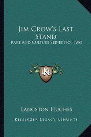 Jim Crow's Last Stand: Race And Culture Series No. Two