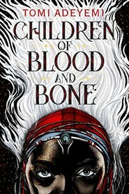 Children of Blood and Bone (Legacy of Orisha)