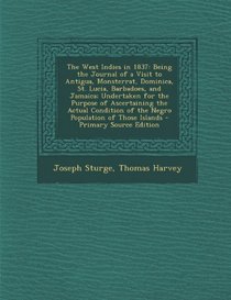 The West Indies in 1837: Being the Journal of a Visit to Antigua, Monsterrat, Dominica, St. Lucia, Barbadoes, and Jamaica; Undertaken for the P