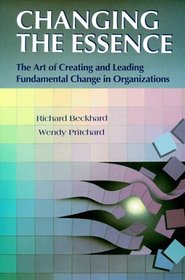 Changing the Essence : The Art of Creating and Leading Environmental Change in Organizations (Jossey Bass Nonprofit  Public Management Series)