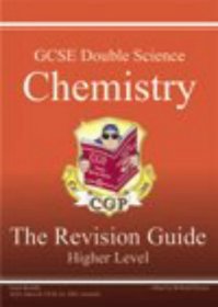 GCSE Double Science: Chemistry Revision Guide - Higher Pt. 1 & 2 (Higher Level Revision Guide)