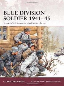 Blue Division Soldier 1941-45: Spanish Volunteer on the Eastern Front (Warrior)