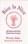Rice Is Nice: 108 Quick and Easy Brown Rice Recipes