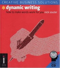 Dynamic Writing: How to Make Words Work for You (Creative Business Solutions)
