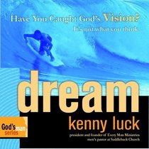 Dream: Have You Caught Gods Vision?  Its not what you think. (God's Man Series)