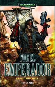 Por el Emperador (Warhammer 40.000: Ciaphas Cain, Bk 1) (For the Emperor (Warhammer 40,000: Ciaphas Cain, Bk 1)) (Spanish edition)