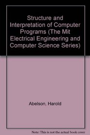 Structure and Interpretation of Computer Programs (The Mit Electrical Engineering and Computer Science Series)