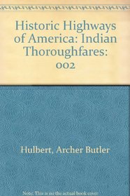 Historic Highways of America: Indian Thoroughfares (His Historic highways of America, v. 2)
