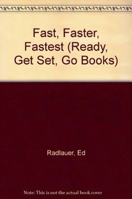 Fast, Faster, Fastest (Ready, Get Set, Go Books)