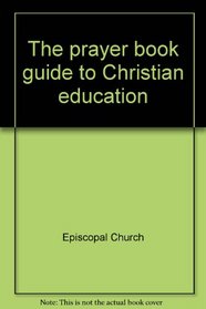 The prayer book guide to Christian education