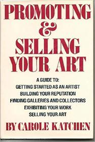 Promoting and Selling Your Art: A Guide to Getting Started as an Artist