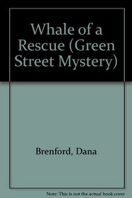 Whale of a Rescue (Brenford, Dana. Green Street Mystery.)