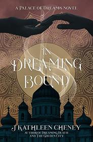 In Dreaming Bound (The Palace of Dreams Novels)