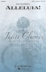 Paul Mckibbins Alleluia (Judith Clurman Choral)