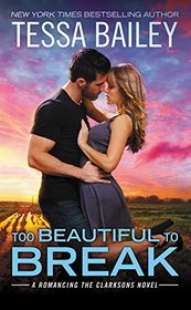 Too Beautiful to Break (Romancing the Clarksons, Bk 4)