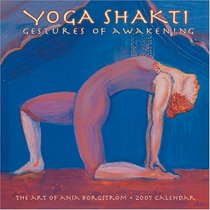Yoga Shakti: Gestures of Awakening 2005 Calendar