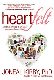 Heartfelt: A Woman's Guide to Creating Meaningful Friendships