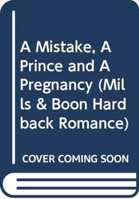A Mistake, A Prince and A Pregnancy (Romance HB)