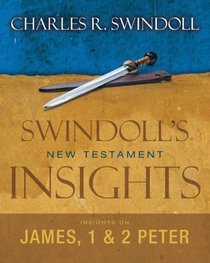Insights on James, 1& 2 Peter (Swindoll's New Testament Insights)