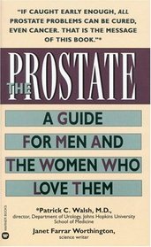 The Prostate : A Guide for Men and the Women Who Love Them